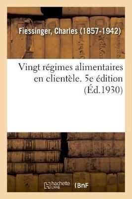Vingt R?gimes Alimentaires En Client?le. 5e ?dition By Fiessinger