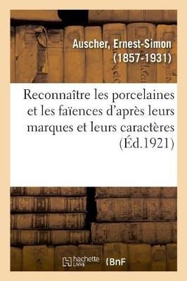 Comment Reconna?tre Les Porcelaines Et Les Fa?ences d'Apr?s Leurs Marques Et Leurs Caract?res