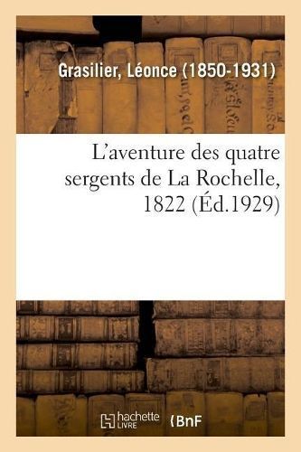 L'Aventure Des Quatre Sergents de la Rochelle, 1822 By Grasilier