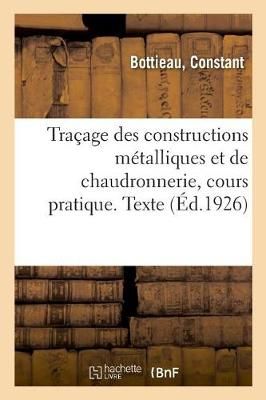 Tracage Des Constructions Metalliques Et de Chaudronnerie, Cours Pratique. Texte