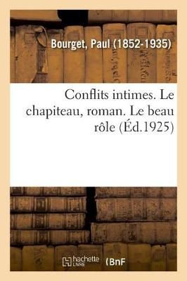 Conflits Intimes. Le Chapiteau, Roman. Le Beau R?le By Paul Bourget