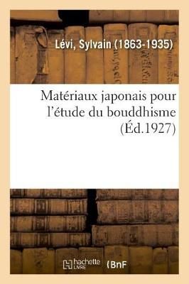 Mat?riaux Japonais Pour l'?tude Du Bouddhisme By L?vi 9782329044675