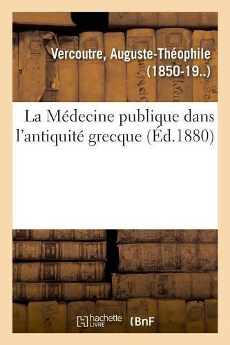 M?decine publique dans l'antiquit? grecque By Vercoutre 9782329046358