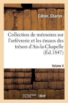 M?langes d'Arch?ologie, d'Histoire Et de Litt?rature, Collection de M?moires Sur l'Orf?vrerie