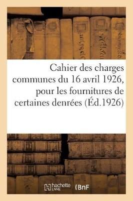 Cahier Des Charges Communes Du 16 Avril 1926, Pour Les Fournitures de Certaines Denrees