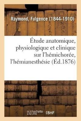 ?tude Anatomique, Physiologique Et Clinique Sur l'H?michor?e, l'H?mianesth?sie