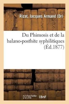 Du Phimosis Et de la Balano-Posthite Syphilitiques By Rizat