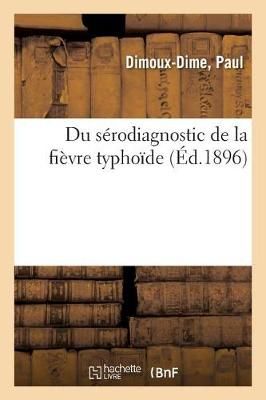 Du Serodiagnostic de la Fievre Typhoide By Paul Dimoux-Dime