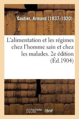 L'Alimentation Et Les R?gimes Chez l'Homme Sain Et Chez Les Malades. 2e ?dition