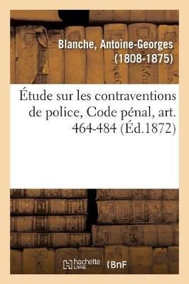 ?tude Sur Les Contraventions de Police, Code P?nal, Art. 464-484