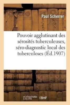 Pouvoir Agglutinant Des S?rosit?s Tuberculeuses, S?ro-Diagnostic Local Des Tuberculoses Articulaires