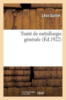 Trait? de M?tallurgie G?n?rale By Guillet 9782329174792 (Paperback)