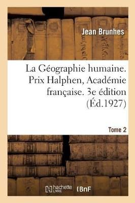 La G?ographie Humaine. Prix Halphen, Acad?mie Fran?aise. 3e ?dition