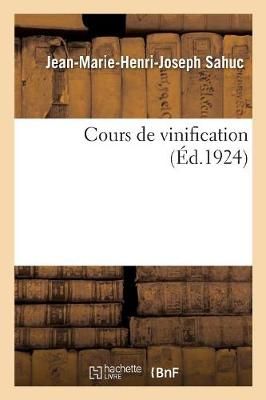 Cours de Vinification By Jean-Marie-Henri-Joseph Sahuc 9782329208541