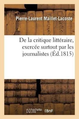 de la Critique Litt?raire, Exerc?e Surtout Par Les Journalistes