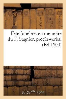 Fête Funèbre, En Mémoire Du F. Sagnier, Procès-Verbal By Collectif