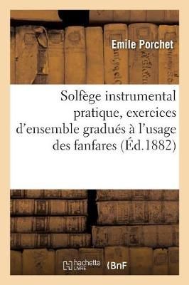 Solfege Instrumental Pratique, Exercices d'Ensemble Gradues A l'Usage Des Fanfares