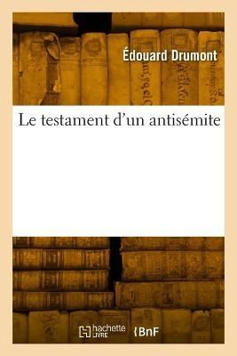 Le Testament d'Un Antis?mite By Drumont 9782329312736 (Paperback)