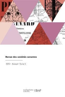 Revue des sociétés savantes By Ministère de l'Instruction Publique