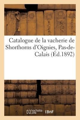 Catalogue de la Vacherie de Shorthorns d'Oignies, Pas-De-Calais