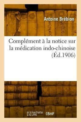 Compl?ment ? la notice sur la m?dication indo-chinoise By Br?bion