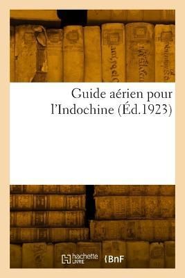 Guide aérien pour l'Indochine By Collectif 9782329809106 (Paperback)