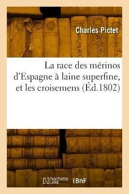 Faits et observations concernant la race des m?rinos d'Espagne ? laine superfine, et les croisemens