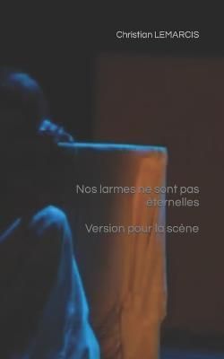 Nos larmes ne sont pas eternelles Version pour la scene 9782355350436