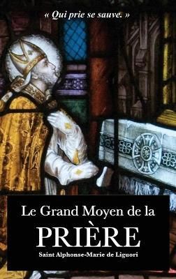 Grand Moyen de la Prière By de Liguori 9782357285286 (Hardback)
