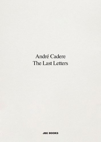 Andre Cadere: The Last Letters 9782365680585 (Paperback)