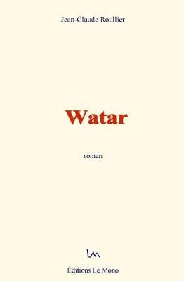 Watar By Jean-Claude Roullier 9782366594423 (Paperback)