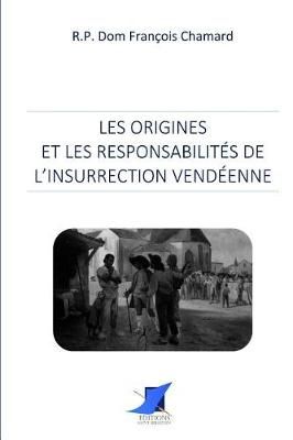 Les origines et les responsabilit?s de l'insurrection vend?enne