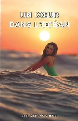 Un Coeur Dans L'océan By Joël Verbauwhede 9782378301002 (Paperback)