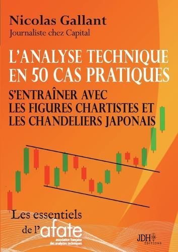 L'analyse Technique En 50 Cas Pratiques By Nicolas Gallant (Paperback)