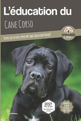 L'EDUCATION DU CANE CORSO - Edition 2021 enrichie By Carre Mova