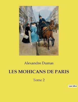 Les Mohicans de Paris By Dumas 9782382740736 (Paperback)