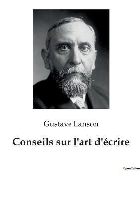Conseils sur l'art d'écrire By Lanson 9782382742549 (Paperback)