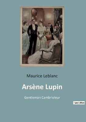 Arsène Lupin By LeBlanc 9782382743560 (Paperback)