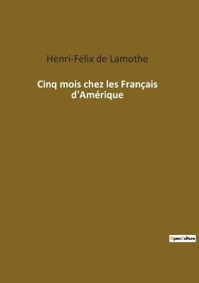 Cinq mois chez les Français d'Amérique By de Lamothe 9782382747506