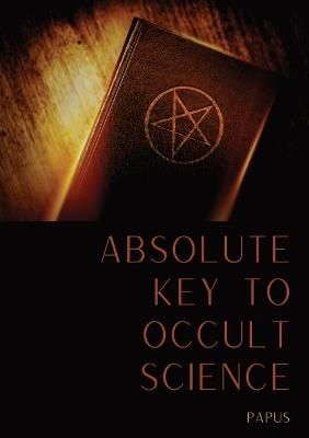Absolute Key To Occult Science: The Tarot Of The Bohemians By Papus,