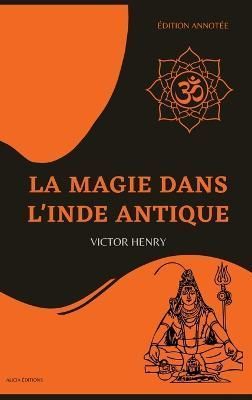 La Magie Dans l'Inde Antique By Victor Henry 9782384551002 (Hardback)