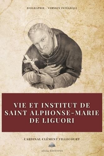 Vie Et Institut De Saint Alphonse-Marie De Liguori 9782384553631