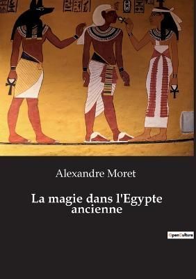 magie dans l'Egypte ancienne By Moret 9782385081010 (Paperback)