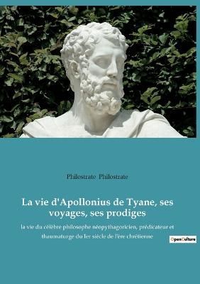 La vie d'Apollonius de Tyane, ses voyages, ses prodiges 9782385081331