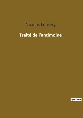 Traite de l'antimoine By Nicolas Lemery 9782385084011 (Paperback)
