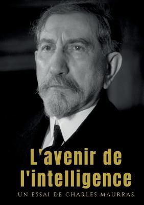 L'avenir De L'intelligence By Charles Maurras 9782385086633