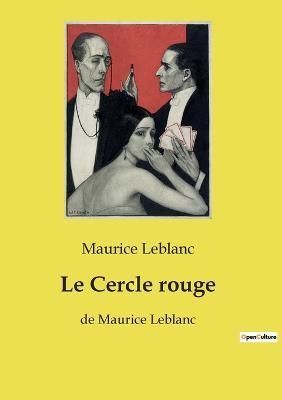 Le Cercle Rouge By Maurice LeBlanc 9782385088866 (Paperback)