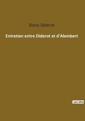 Entretien entre Diderot et d'Alembert By Denis Diderot 9782385089870