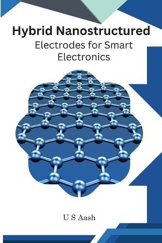 Hybrid Nanostructured Electrodes For Smart Electronics By Aash