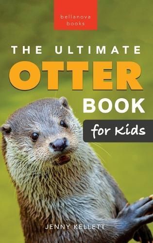 The Ultimate Otter Book for Kids By Jenny Kellett 9782487191013